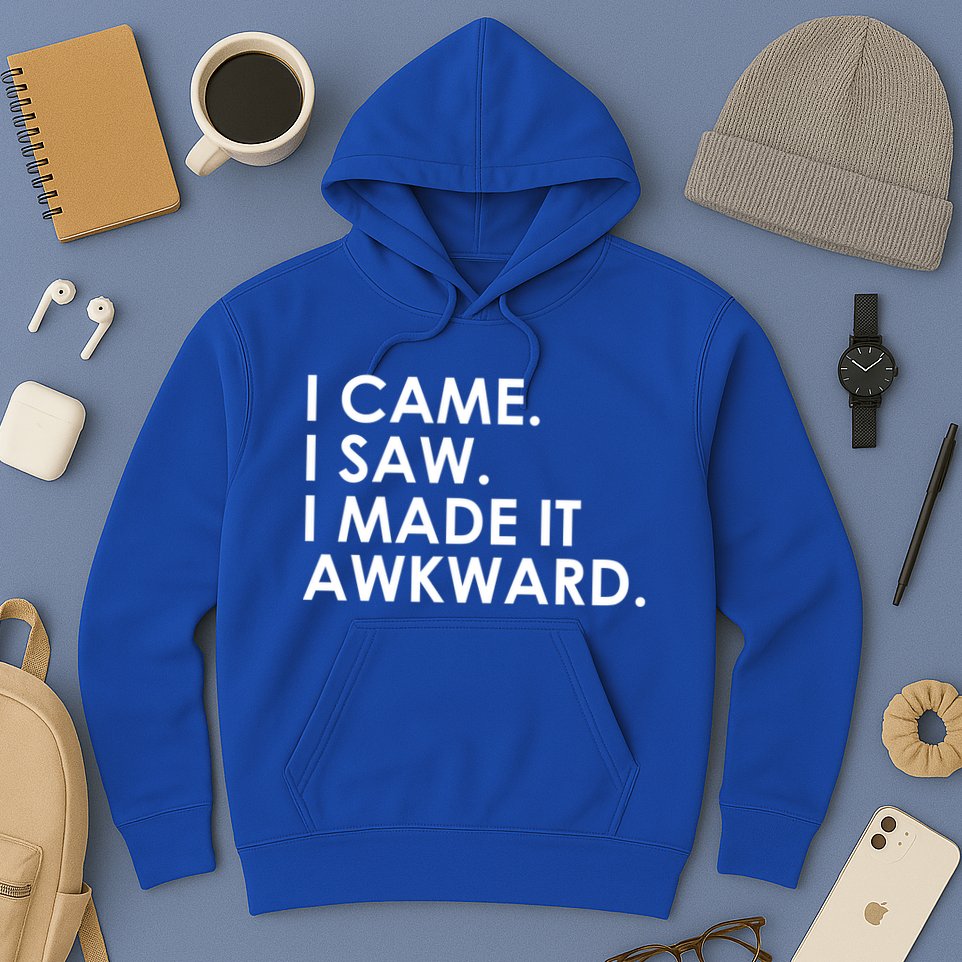 Funny Saying - I Came. I Saw. I Made It Awkward. Hoodie