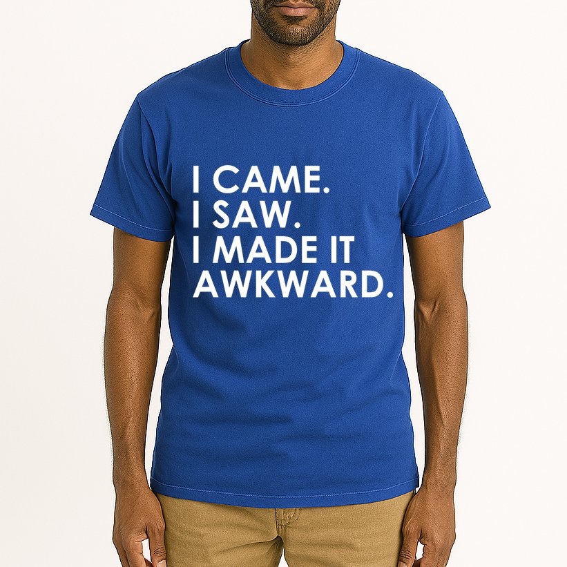 Funny Saying - I Came. I Saw. I Made It Awkward. Tall T-Shirt