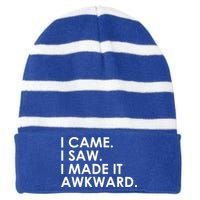 Funny Saying - I Came. I Saw. I Made It Awkward. Striped Beanie with Solid Band