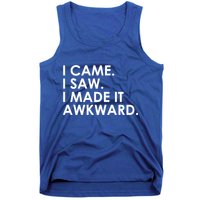 Funny Saying - I Came. I Saw. I Made It Awkward. Tank Top