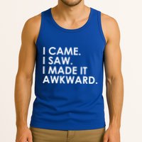 Funny Saying - I Came. I Saw. I Made It Awkward. Tank Top