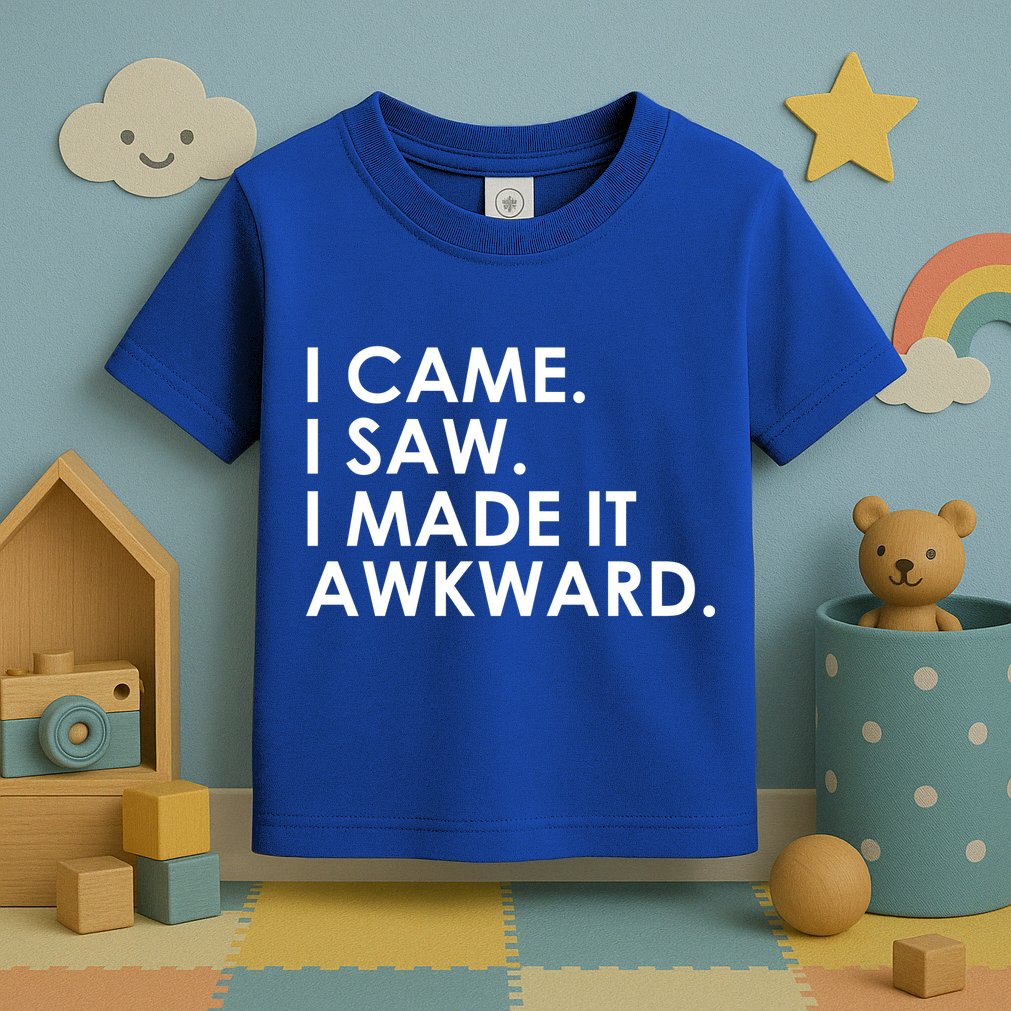 Funny Saying - I Came. I Saw. I Made It Awkward. Toddler T-Shirt