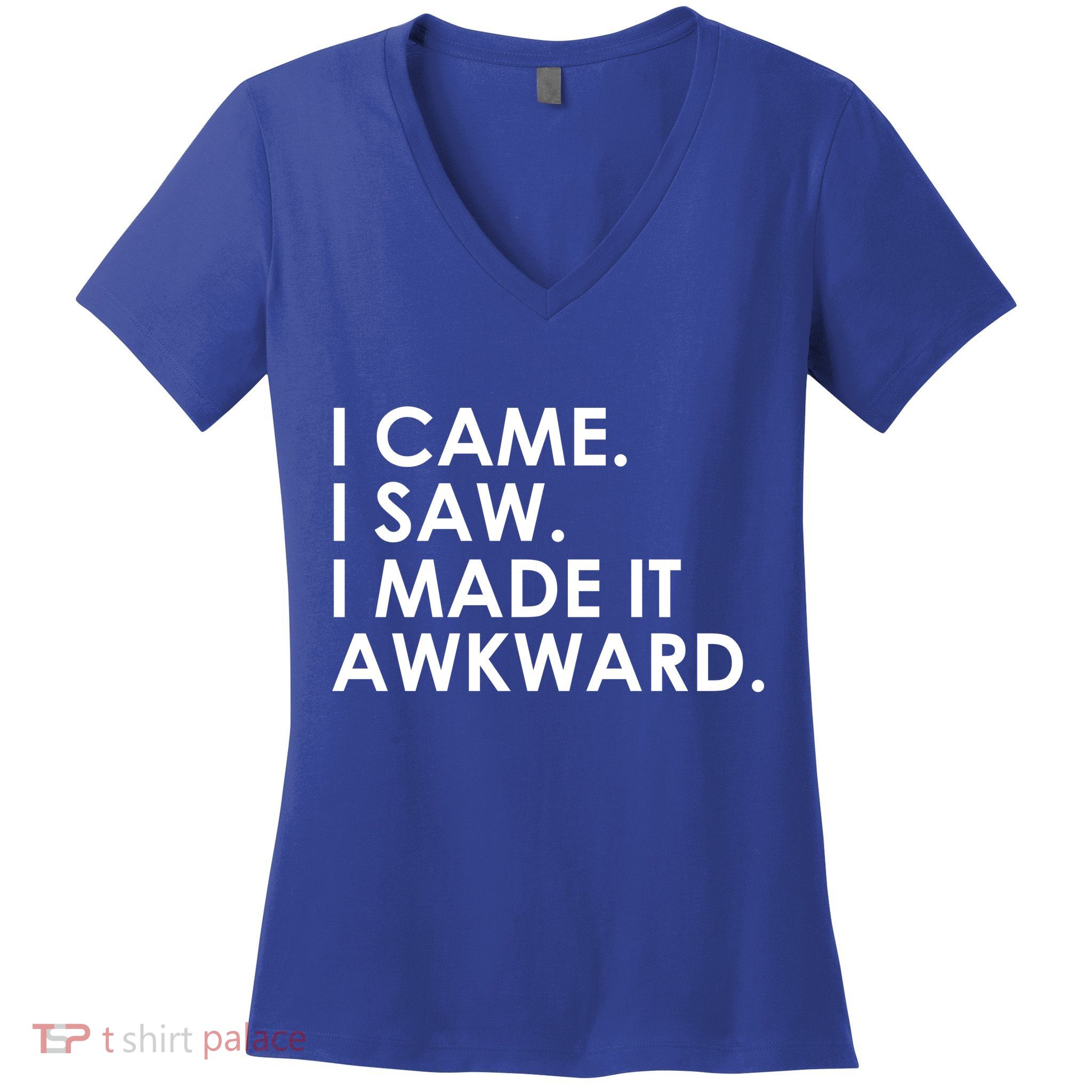 Funny Saying - I Came. I Saw. I Made It Awkward. Women's V-Neck T-Shirt