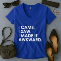 Funny Saying - I Came. I Saw. I Made It Awkward. Women's V-Neck T-Shirt