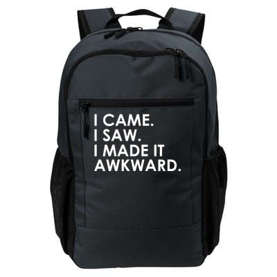 Funny Saying - I Came. I Saw. I Made It Awkward. Daily Commute Backpack