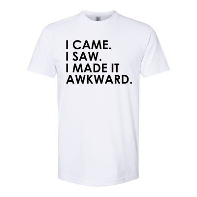 Funny Saying - I Came. I Saw. I Made It Awkward. Softstyle® CVC T-Shirt