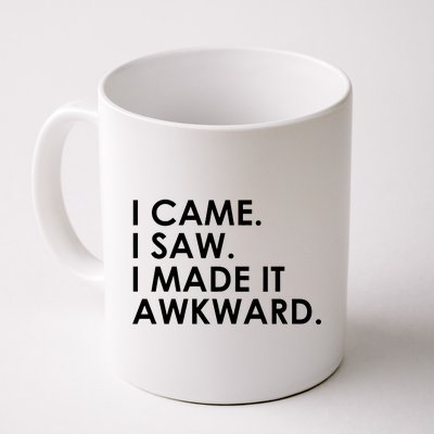 Funny Saying - I Came. I Saw. I Made It Awkward. Coffee Mug