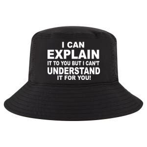 Funny Sayings I Can Explain It But I Can't Understand It For You Cool Comfort Performance Bucket Hat