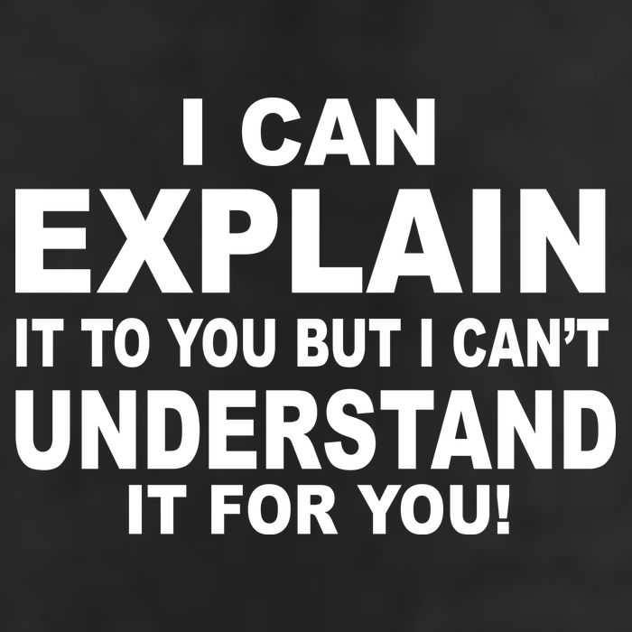 Funny Sayings I Can Explain It But I Can't Understand It For You Cool Comfort Performance Bucket Hat