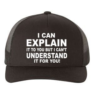 Funny Sayings I Can Explain It But I Can't Understand It For You Yupoong Adult 5-Panel Trucker Hat