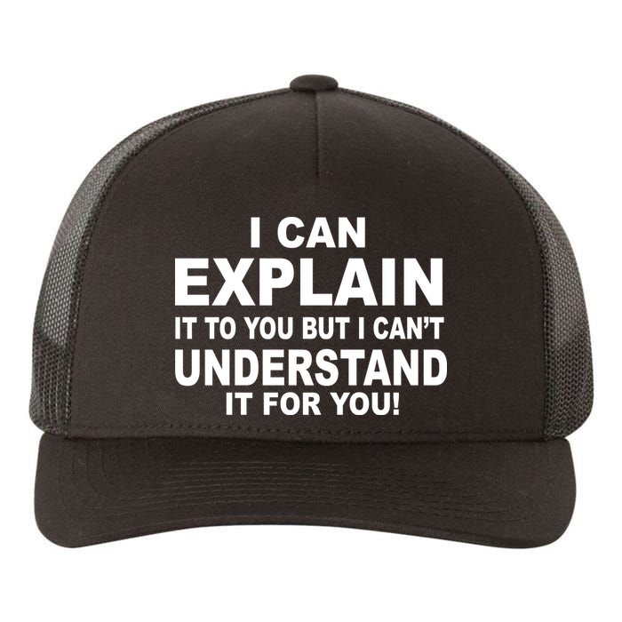 Funny Sayings I Can Explain It But I Can't Understand It For You Yupoong Adult 5-Panel Trucker Hat