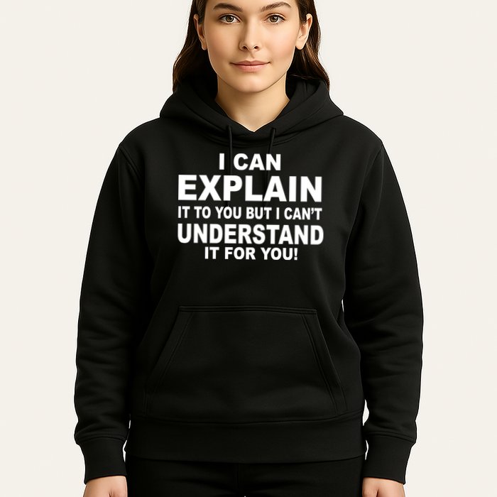 Funny Sayings I Can Explain It But I Can't Understand It For You Hoodie