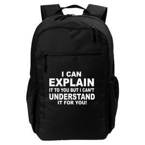 Funny Sayings I Can Explain It But I Can't Understand It For You Daily Commute Backpack