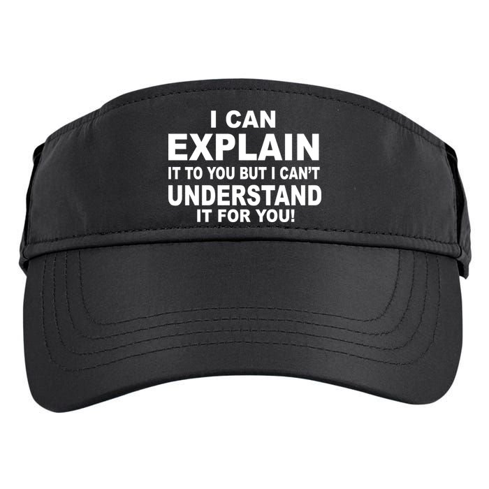 Funny Sayings I Can Explain It But I Can't Understand It For You Adult Drive Performance Visor
