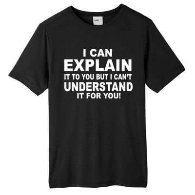 Funny Sayings I Can Explain It But I Can't Understand It For You Tall Fusion ChromaSoft Performance T-Shirt