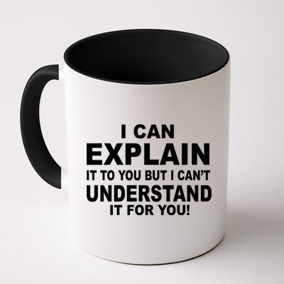 Funny Sayings I Can Explain It But I Can't Understand It For You Mug