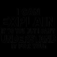 Funny Sayings I Can Explain It But I Can't Understand It For You Mug