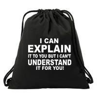 Funny Sayings I Can Explain It But I Can't Understand It For You Drawstring Bag