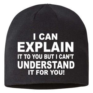 Funny Sayings I Can Explain It But I Can't Understand It For You Sustainable Beanie