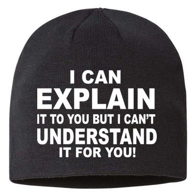 Funny Sayings I Can Explain It But I Can't Understand It For You Sustainable Beanie
