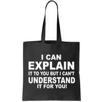 Funny Sayings I Can Explain It But I Can't Understand It For You Bag