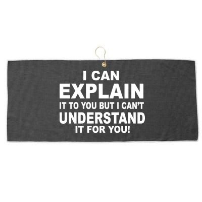 Funny Sayings I Can Explain It But I Can't Understand It For You Large Microfiber Waffle Golf Towel