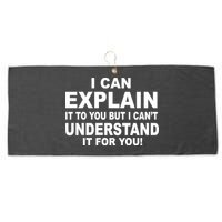 Funny Sayings I Can Explain It But I Can't Understand It For You Large Microfiber Waffle Golf Towel