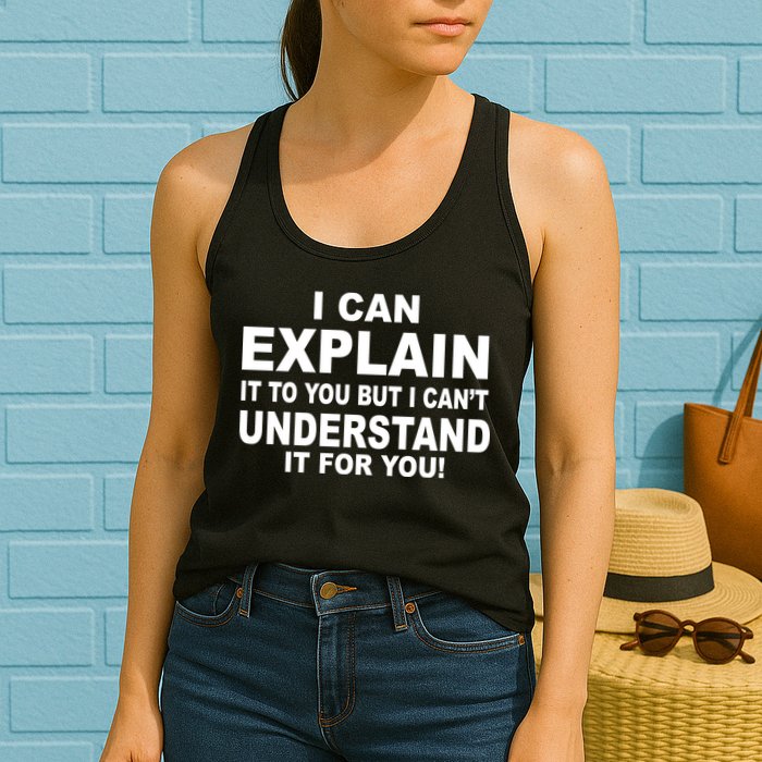 Funny Sayings I Can Explain It But I Can't Understand It For You Womens Tank Top