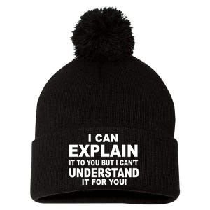 Funny Sayings I Can Explain It But I Can't Understand It For You Pom Pom 12in Knit Beanie