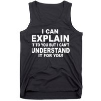 Funny Sayings I Can Explain It But I Can't Understand It For You Tank Top