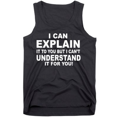 Funny Sayings I Can Explain It But I Can't Understand It For You Tank Top