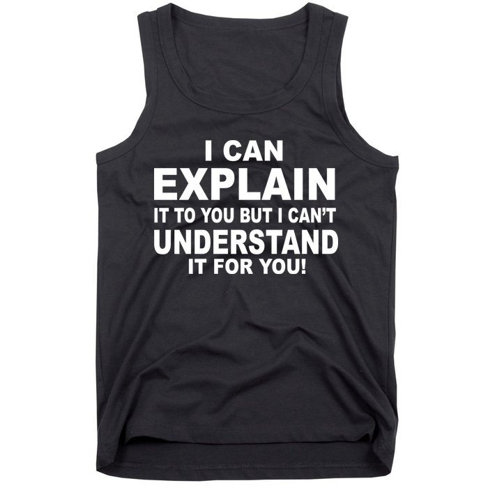 Funny Sayings I Can Explain It But I Can't Understand It For You Tank Top