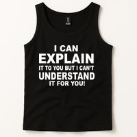 Funny Sayings I Can Explain It But I Can't Understand It For You Tank Top