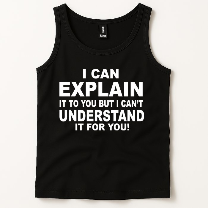 Funny Sayings I Can Explain It But I Can't Understand It For You Tank Top