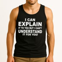 Funny Sayings I Can Explain It But I Can't Understand It For You Tank Top