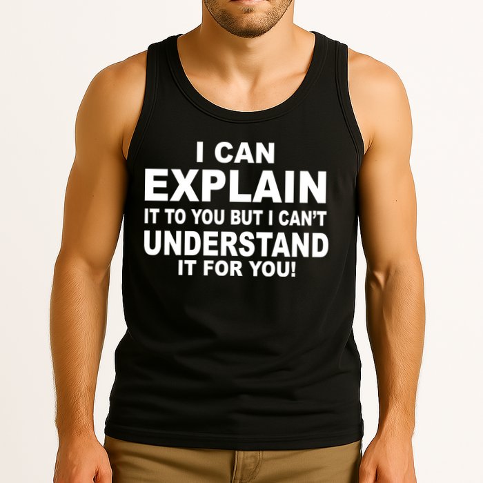 Funny Sayings I Can Explain It But I Can't Understand It For You Tank Top