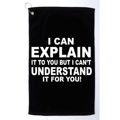 Funny Sayings I Can Explain It But I Can't Understand It For You Golf Towel