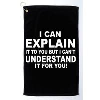 Funny Sayings I Can Explain It But I Can't Understand It For You Golf Towel
