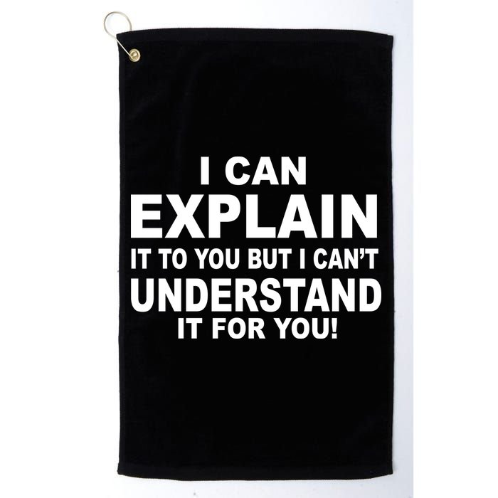 Funny Sayings I Can Explain It But I Can't Understand It For You Golf Towel