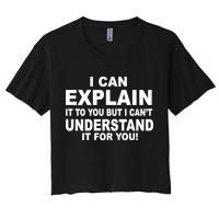 Funny Sayings I Can Explain It But I Can't Understand It For You Crop Top