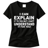 Funny Sayings I Can Explain It But I Can't Understand It For You Womens T-Shirt