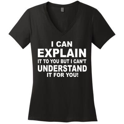 Funny Sayings I Can Explain It But I Can't Understand It For You Women's V-Neck T-Shirt