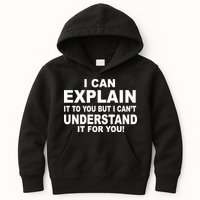 Funny Sayings I Can Explain It But I Can't Understand It For You Kids Hoodie