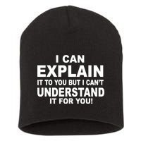 Funny Sayings I Can Explain It But I Can't Understand It For You Short Acrylic Beanie