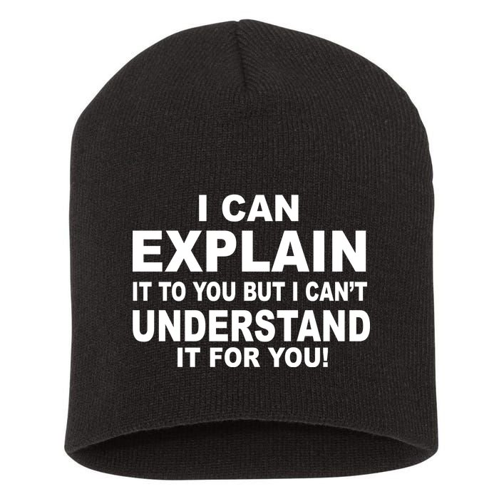 Funny Sayings I Can Explain It But I Can't Understand It For You Short Acrylic Beanie