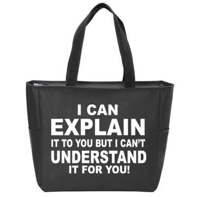 Funny Sayings I Can Explain It But I Can't Understand It For You Zip Tote Bag