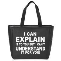 Funny Sayings I Can Explain It But I Can't Understand It For You Zip Tote Bag
