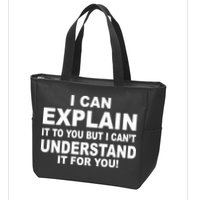 Funny Sayings I Can Explain It But I Can't Understand It For You Zip Tote Bag