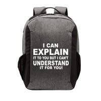 Funny Sayings I Can Explain It But I Can't Understand It For You Vector Backpack