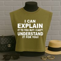 Funny Sayings I Can Explain It But I Can't Understand It For You Garment-Dyed Women's Muscle Tee